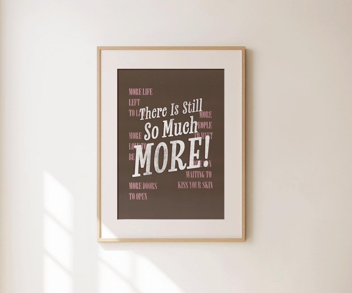 There Is Still So Much More Brown Pink Bold Affirmation Wall Art Poster - Image 4