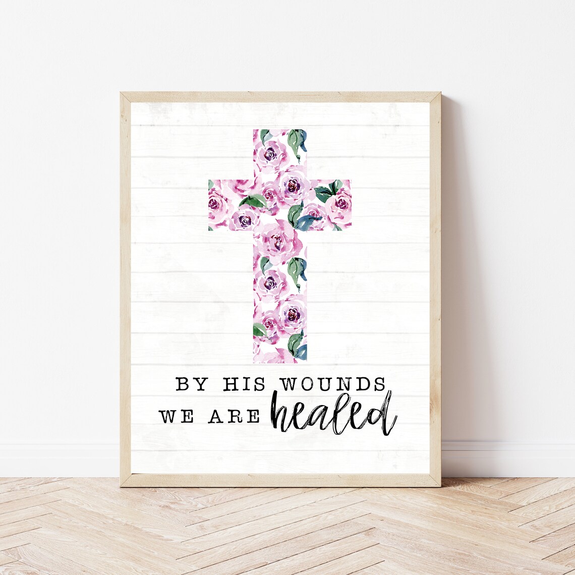 By His Wounds We Are Healed Floral Cross Shiplap Easter Scripture Poster