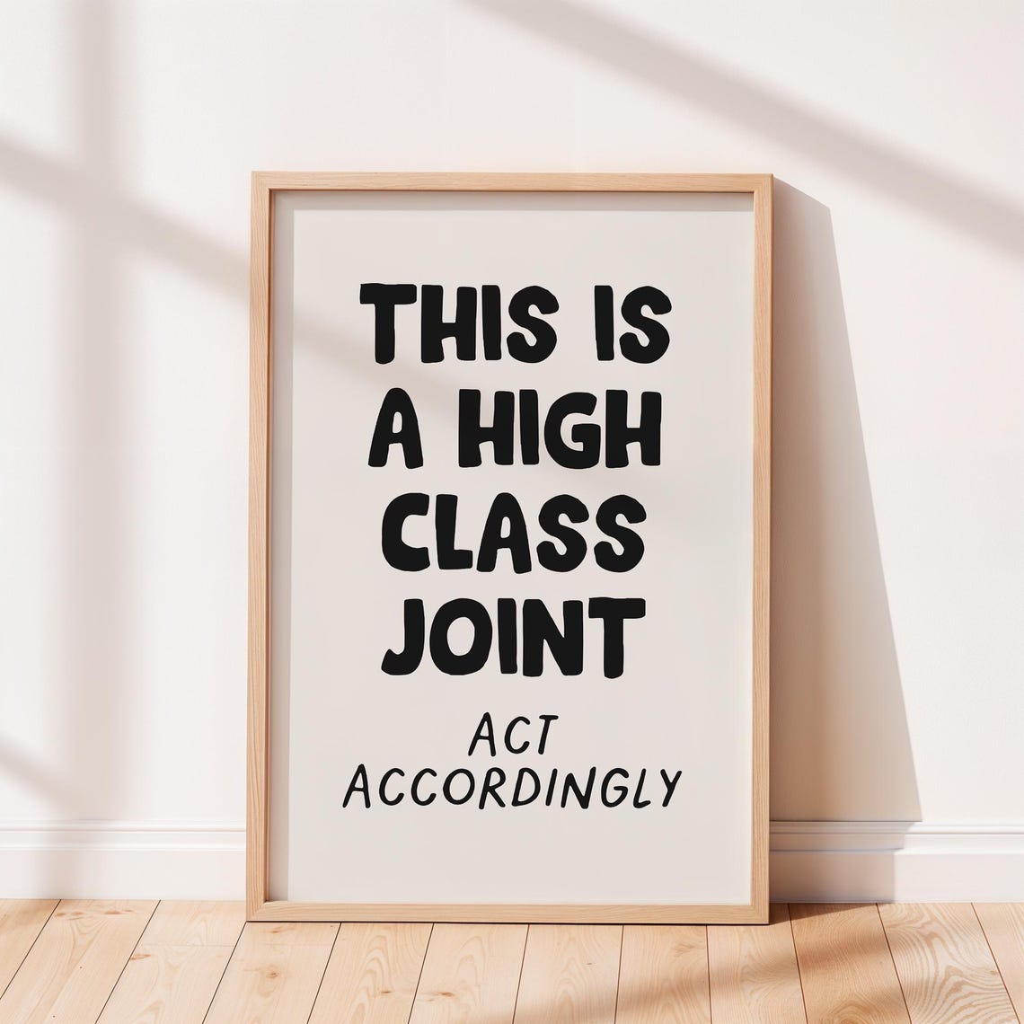 This Is a High Class Joint Act Accordingly Funny Quote Poster