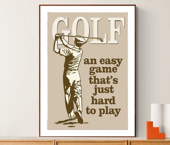 Golf An Easy Game Thats Just Hard To Play Vintage Sport Poster Golf Lovers Golf Clubs Golf Players Golf Artwork