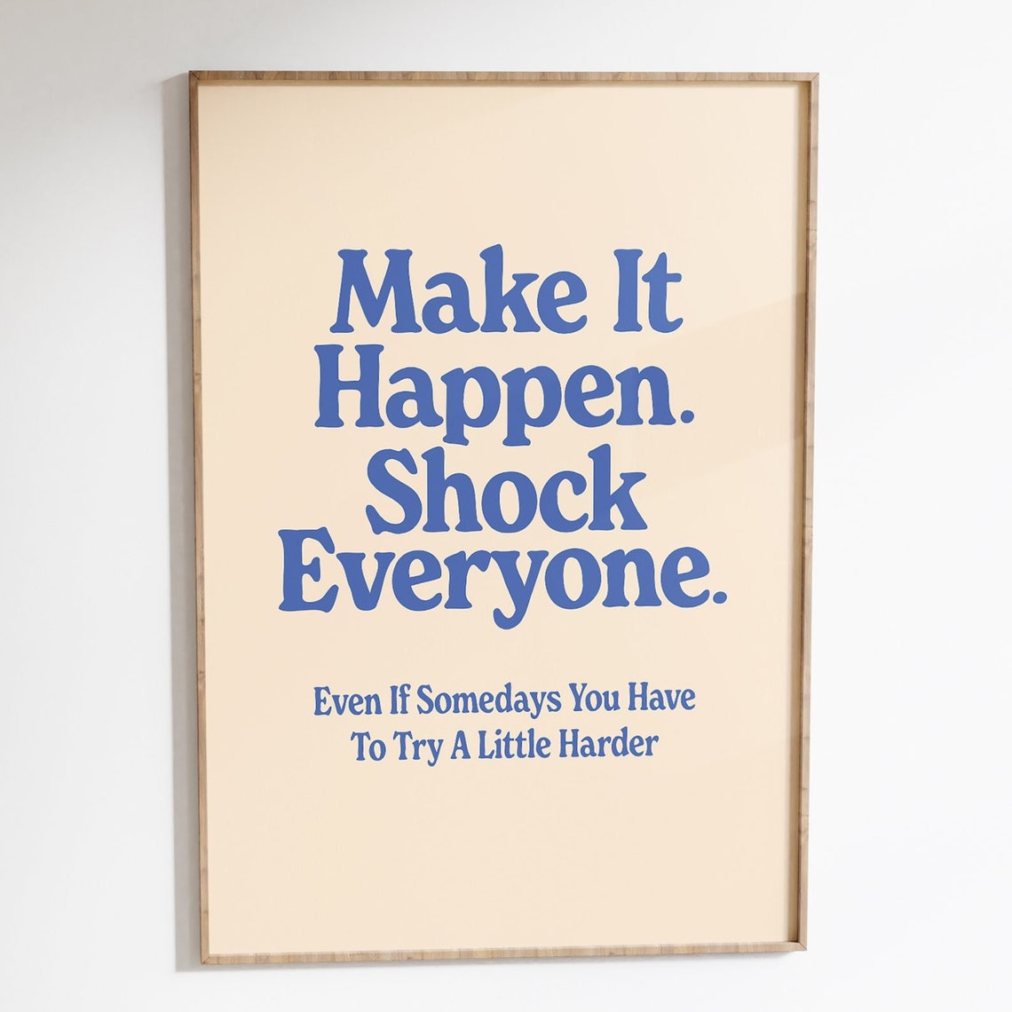 Make It Happen Shock Everyone Blue Retro Typography Quote Poster