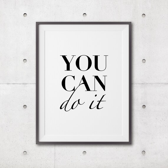 You Can Di It Art Print Message Art Inspirational Typography Print Monochrome Poster Black White Message Art Minimalist
