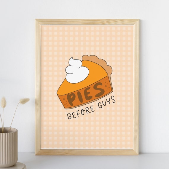 Pies Before Guys Cute Thanksgiving Friendsgiving Decor Fall Wall Art Pumpkin Pie Print