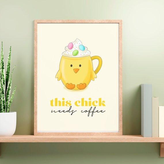 This Chick Needs Coffee Easter Print Easter Wall Art Diy Spring Decor Cute Trendy Coffee Lover Gift