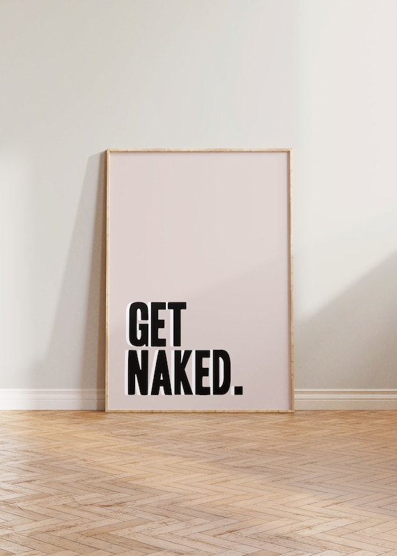 Get Naked Bathroom Sign, Funny Washroom Art Print