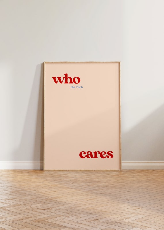 Who Cares Typography Quote Art Print