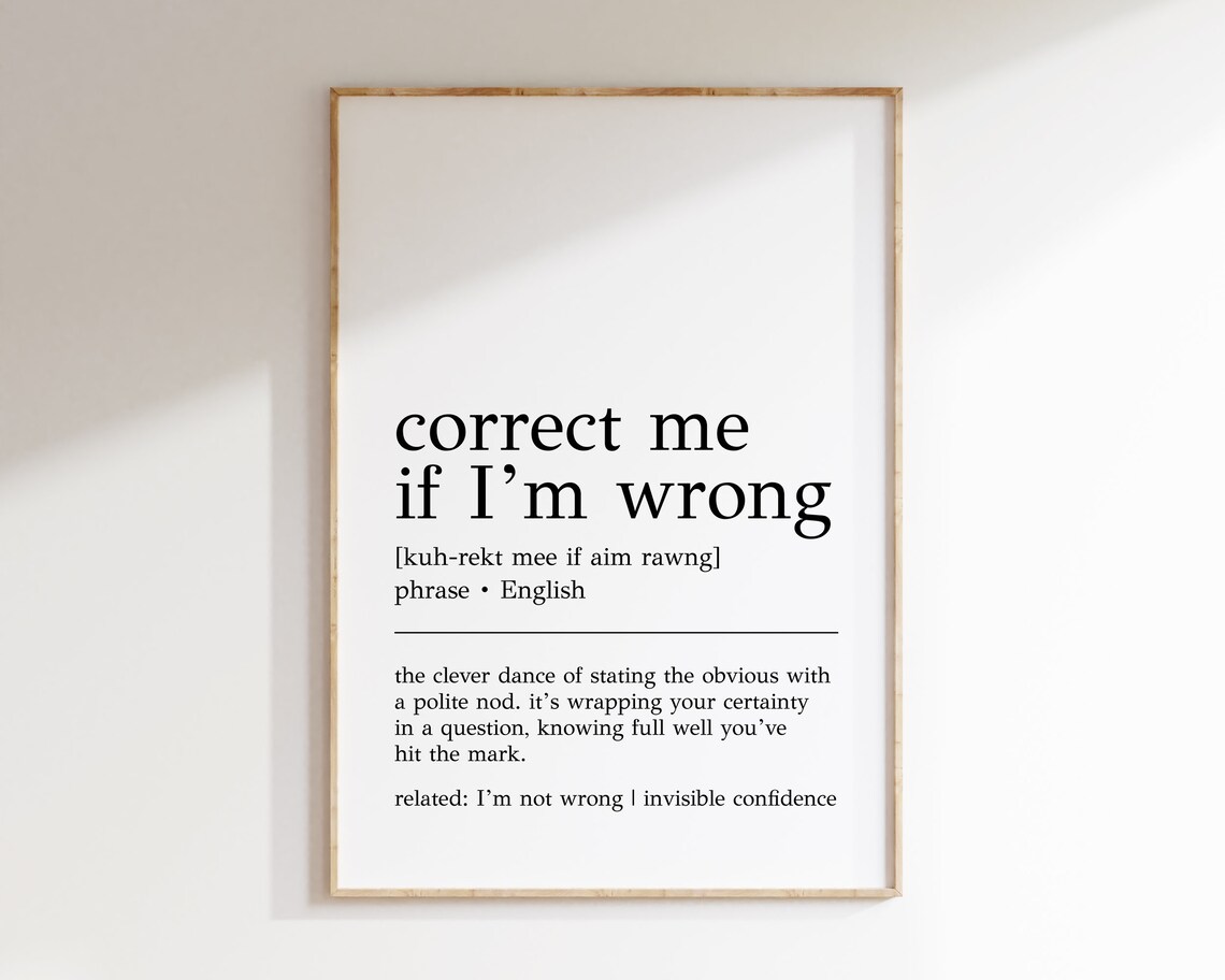 Correct Me If Im Wrong Definition Print Funny Office Wall Art Home Office Decor Cubicle Wall Art Print