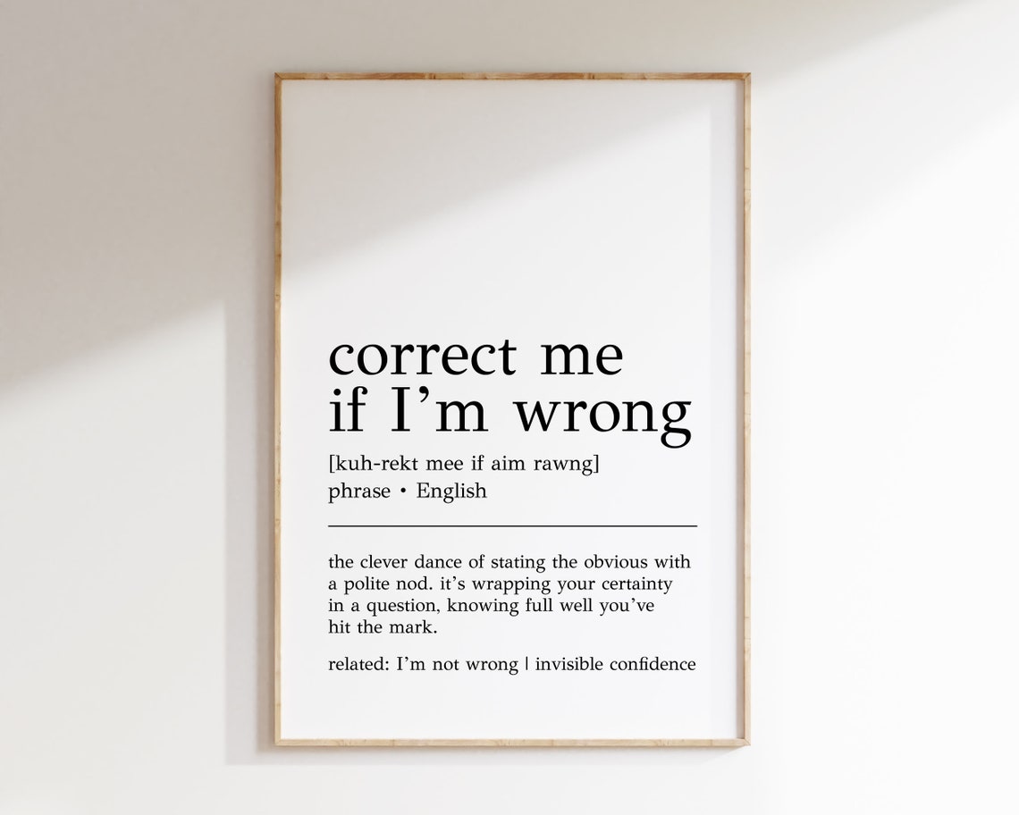 Correct Me If I'm Wrong Funny Office Slang Definition Wall Print