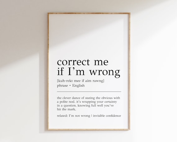 Correct Me If Im Wrong Definition Print Funny Office Wall Art Home Office Decor Cubicle Wall Art Print