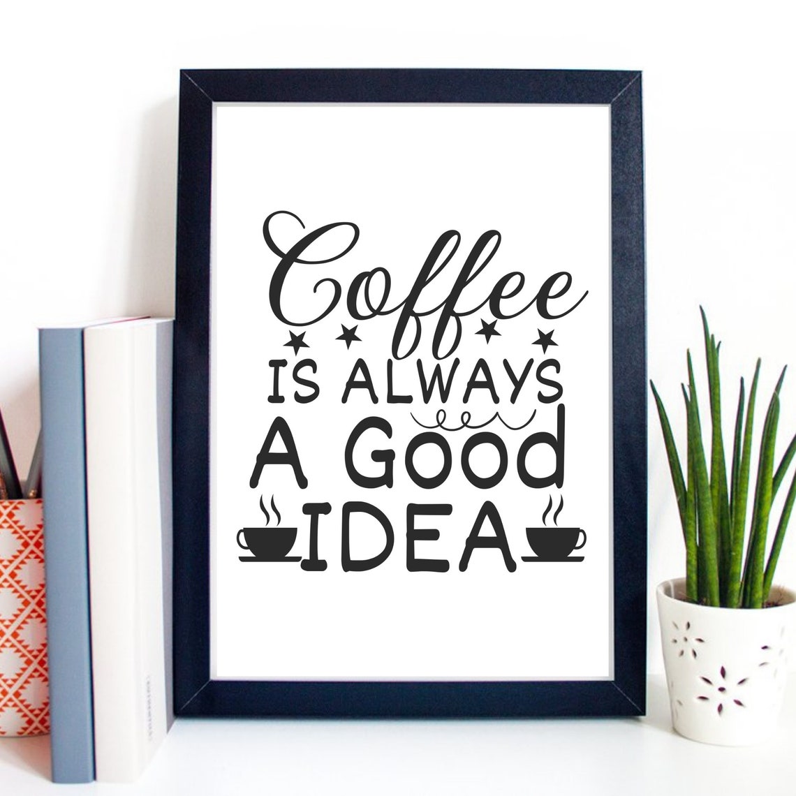 Din A4 Art Print Without Frame Coffee Is Always A Good Idea Saying Coffee Is Always A Good Idea Kitchen Typography Print Poster