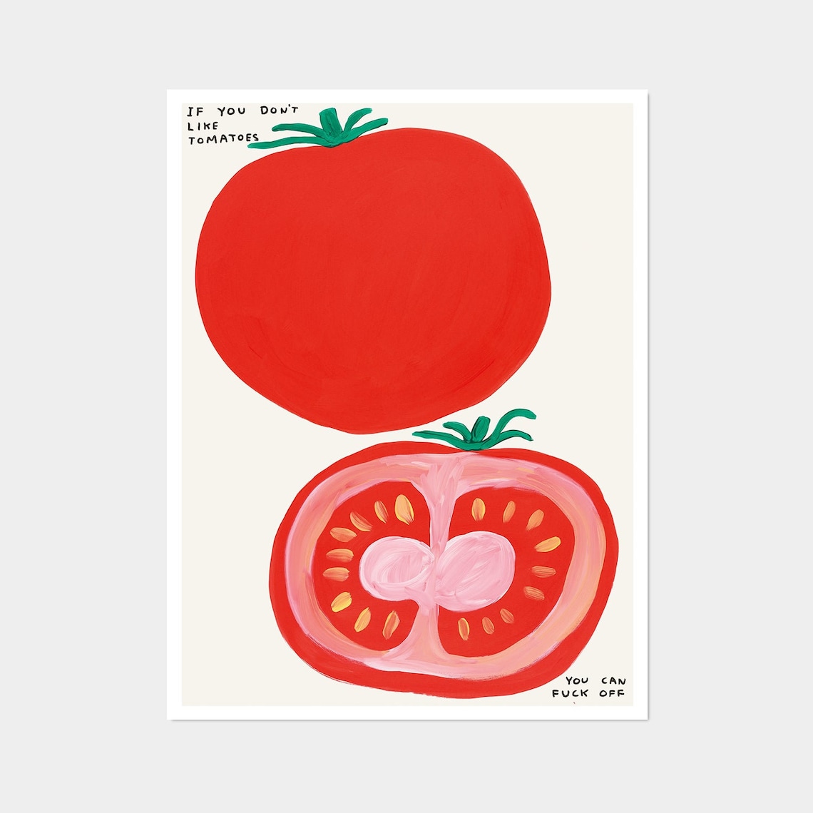 If You Don’t Like Tomatoes Poster Print