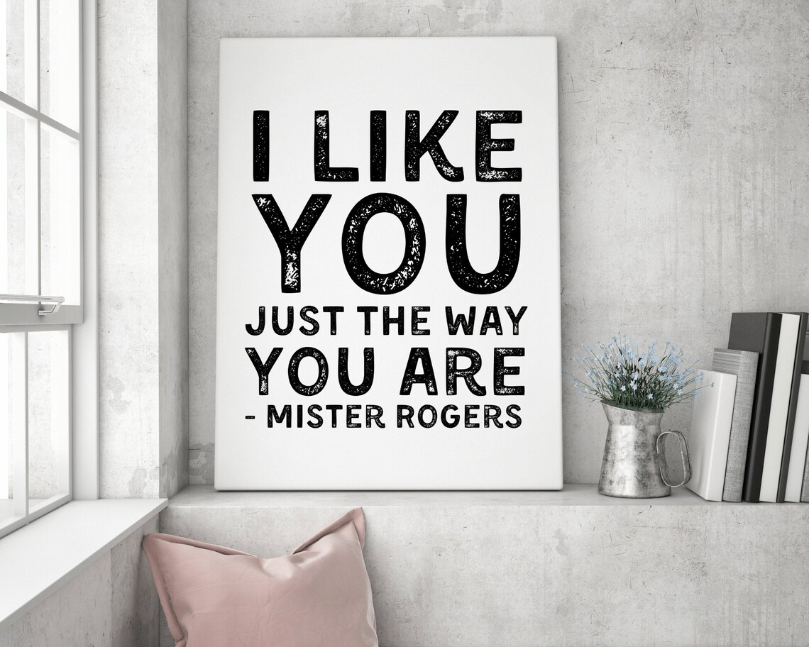 I Like You Just the Way You Are Mister Rogers Classic Quote Poster - Image 4