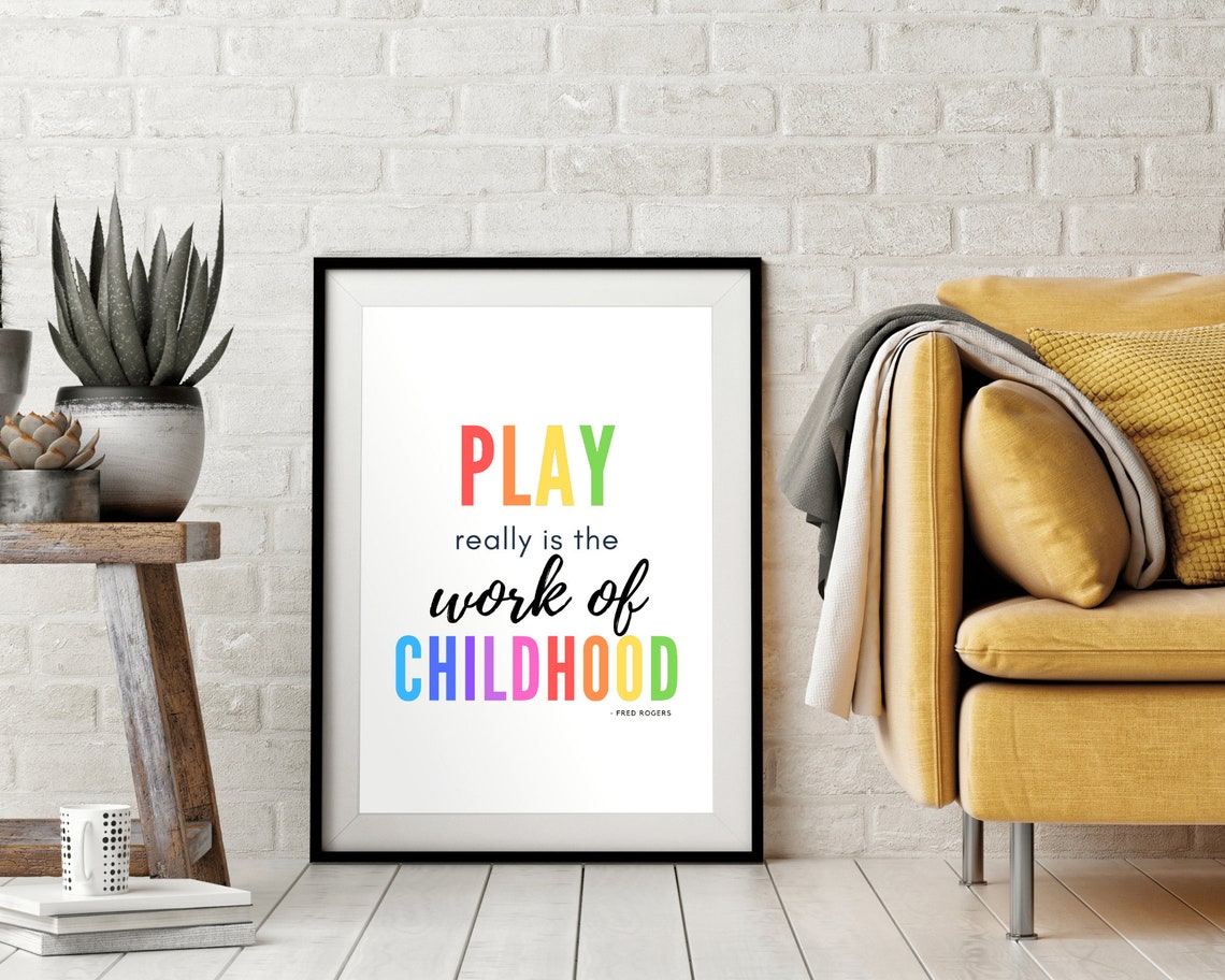 Mister Rogers Play Really Is The Work Of Childhood Quote Kids Poster