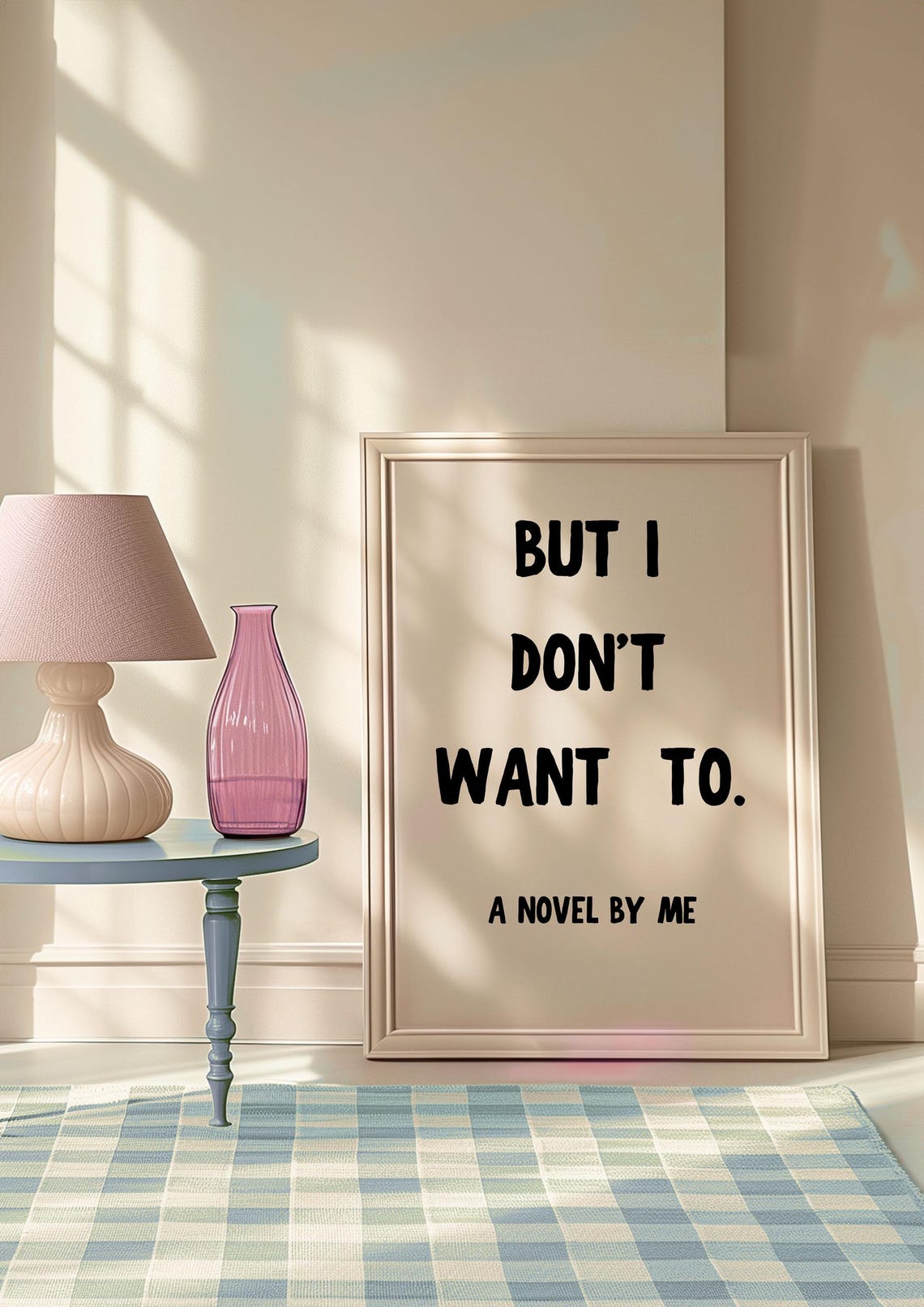 But I Don't Want To A Novel By Me Funny Quote Typography Print - Image 3