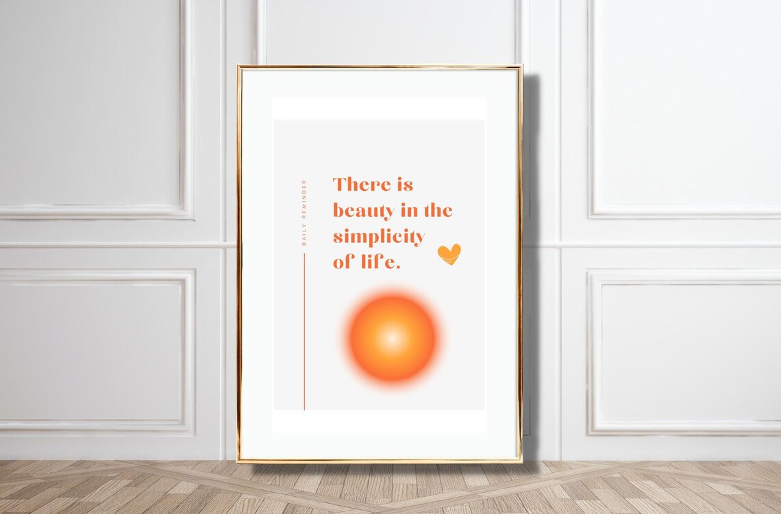 Beauty In Simplicity Of Life Orange Minimalist Daily Reminder Poster