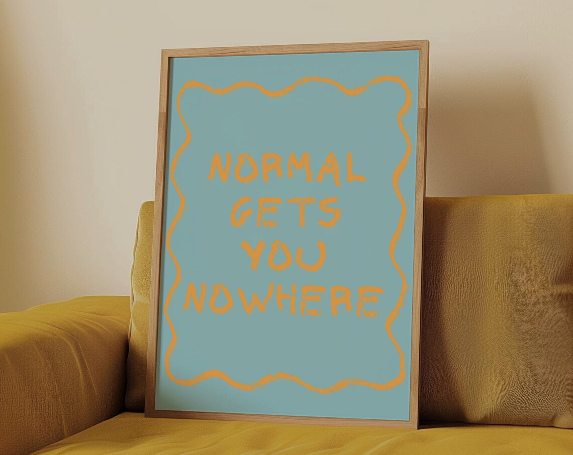 Normal Gets You Nowhere Orange On Blue Colorful Retro Quote Poster