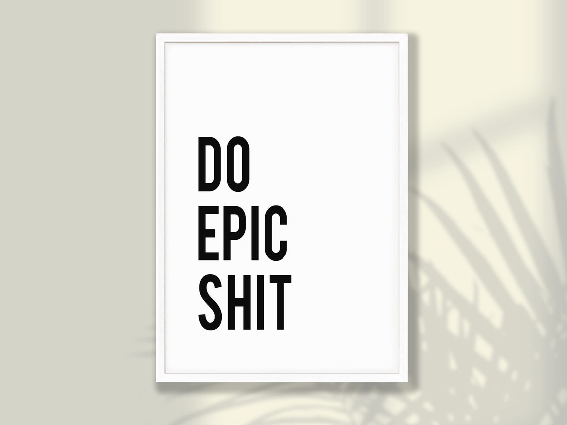 Do Epic Print Shit Poster Motivational Wall Decor Home Office Inspirational Art Motivation