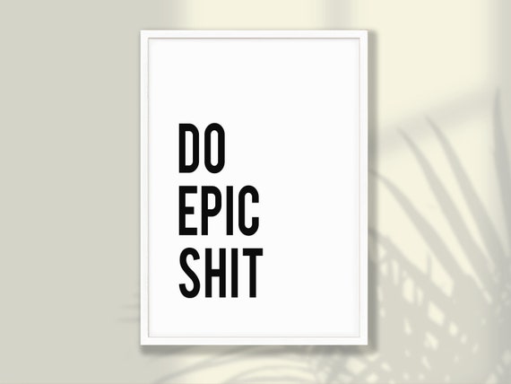 Do Epic Print Shit Poster Motivational Wall Decor Home Office Inspirational Art Motivation