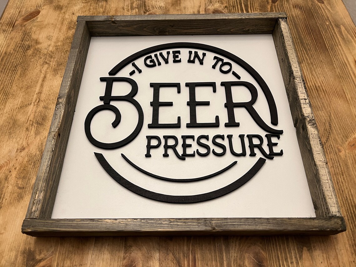 I Give In to Beer Pressure Funny Man Cave Beer Sign Wall Art - Image 3