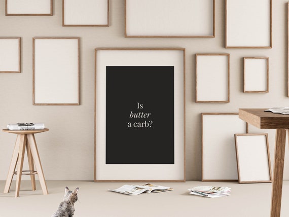 Is Butter A Carb Print Kitchen Art Wall Decor Funny Family Poster Hallway Art Amusing Quote Poster For Kitchen Wall Art Amusing Gift