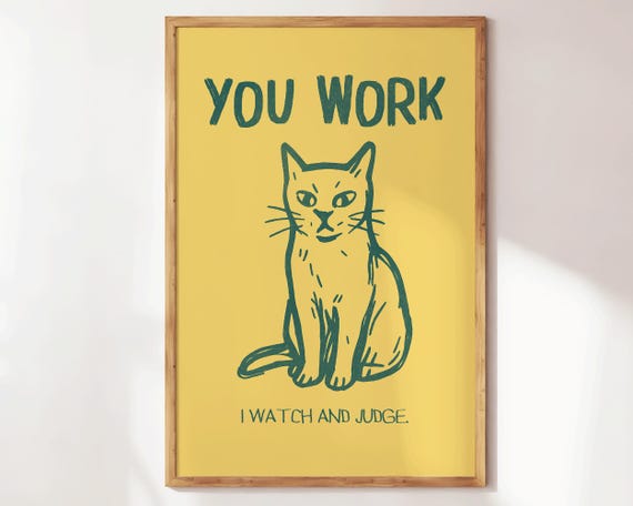 You Work I Watch And Judge Funny Office Wall Art Cat Lovers Print Poster Trendy Apartment Decor Yellow