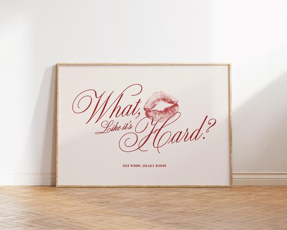 Legally Blonde Poster Elle Woods What Like Its Hard Girly Wall Art Apartment Decor Gift It Girl Quotes Print