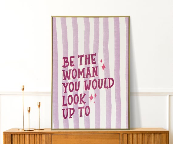 Be The Woman You Would Look Up To Girly Wall Art Cute Self Love Print Preppy Apartment Decor Trendy Dorm Room