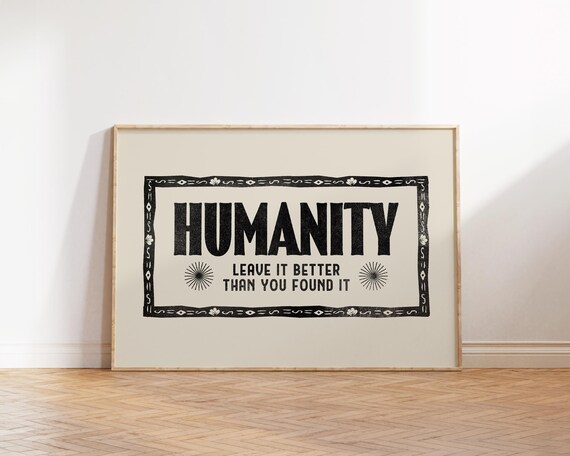 Humanity Leave It Better Than You Found It Vintage Quote Poster