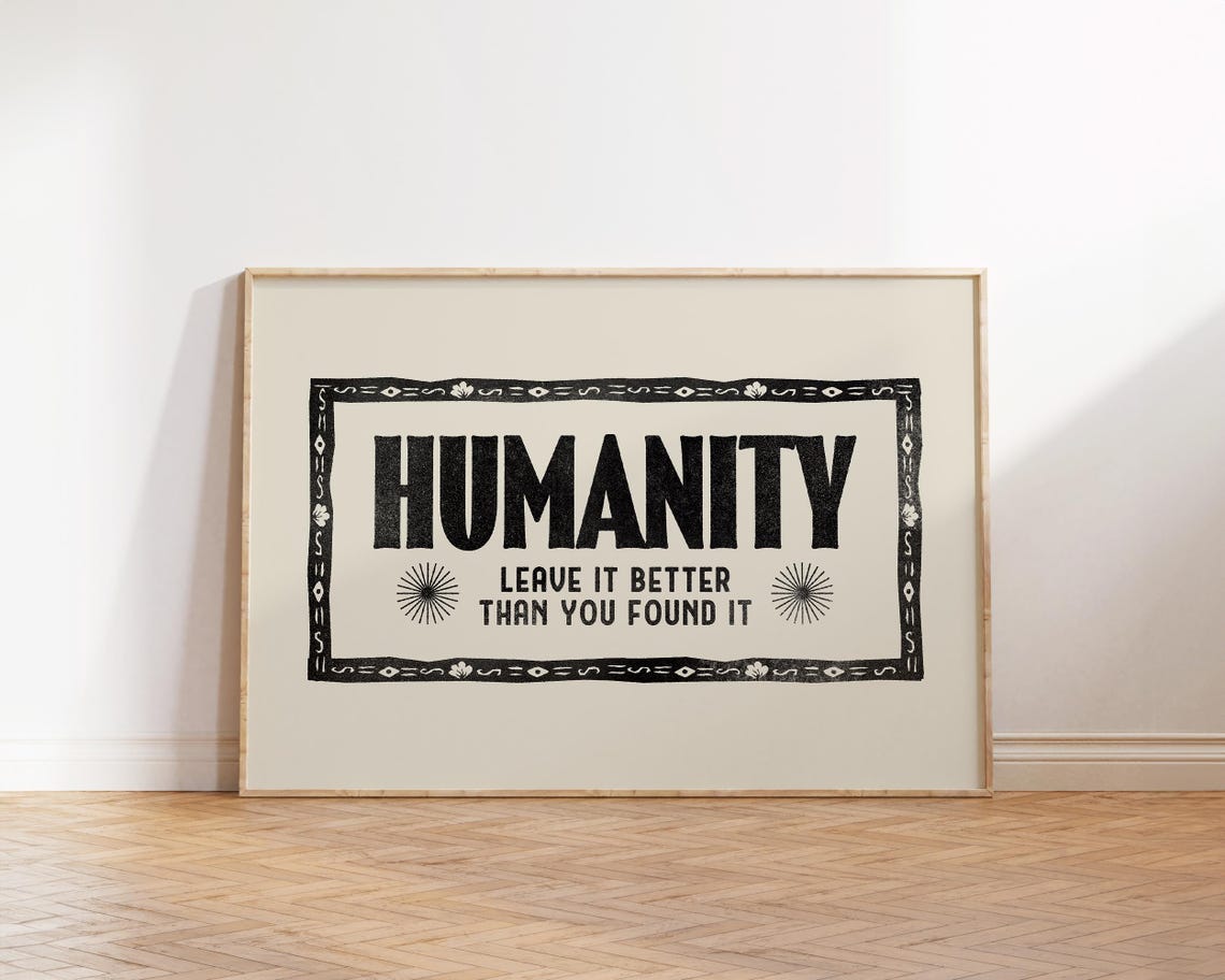 Humanity Leave It Better Than You Found It Vintage Quote Poster