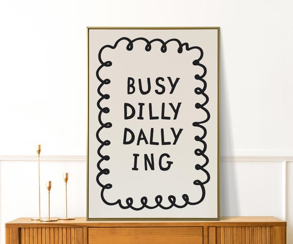 Busy Dilly Dallying Print Quirky Wall Art For Dorms Or Apartments Preppy Bedroom Decor Living Room Poster Cute