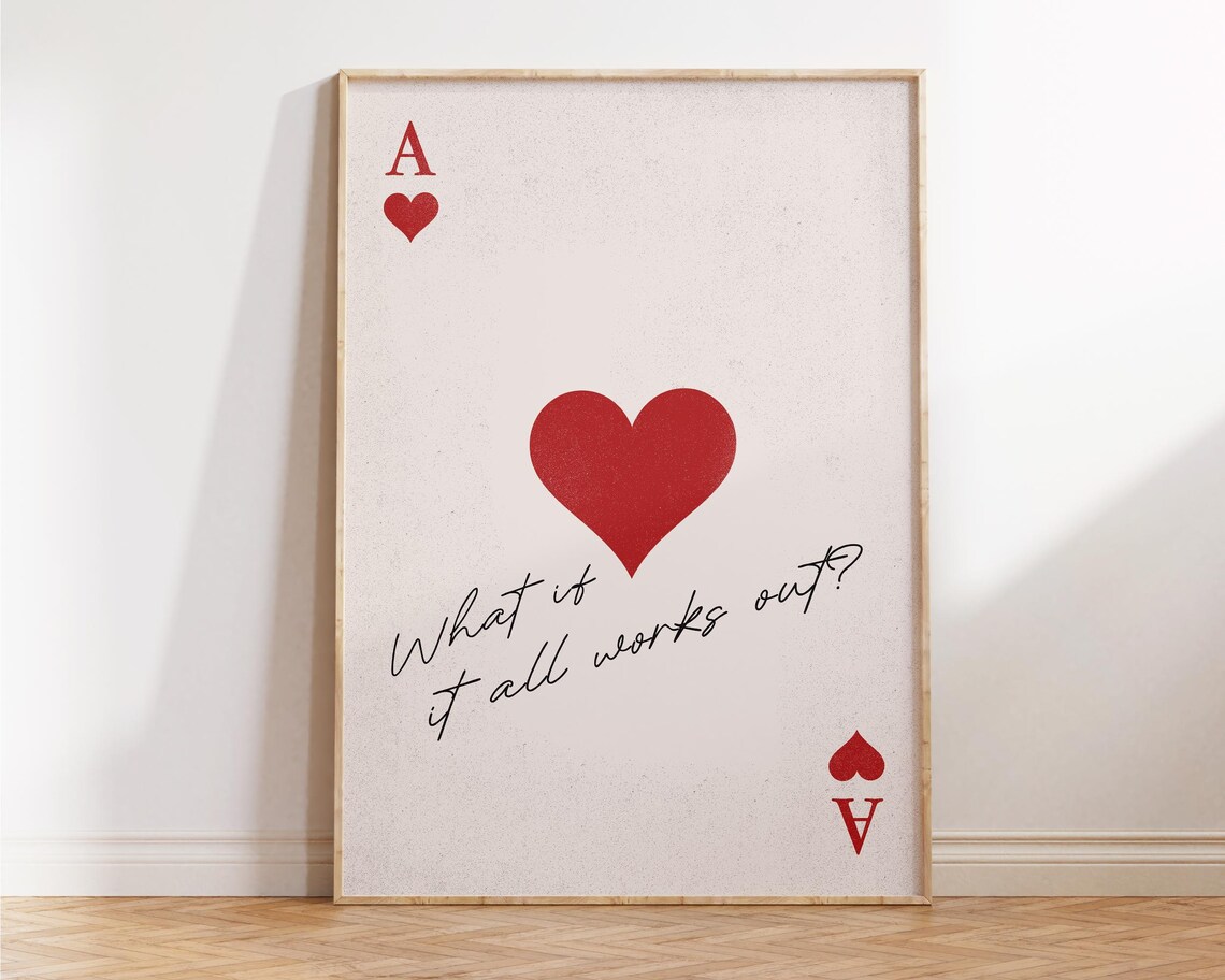 Ace of Hearts What If It All Works Out Hopeful Playing Card Poster