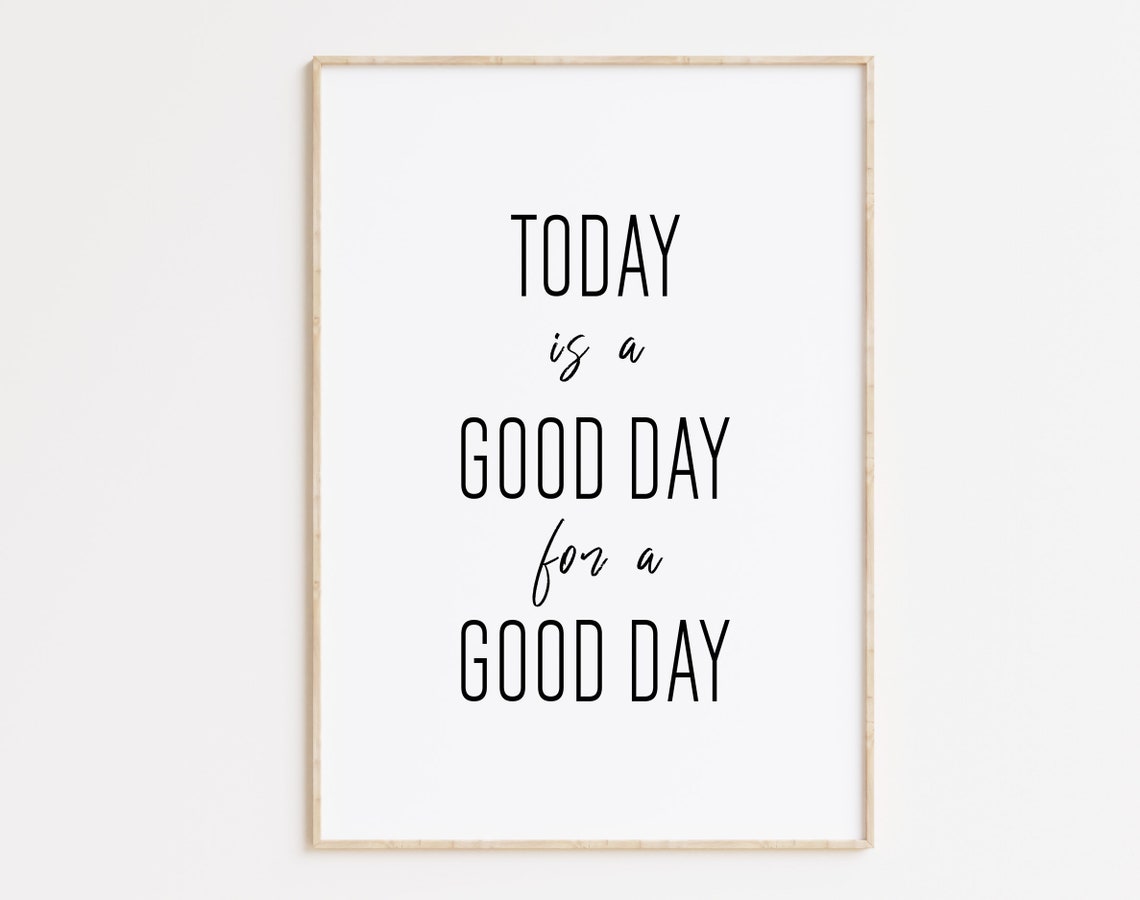 Today Is a Good Day for a Good Day Script Typography Quote Poster
