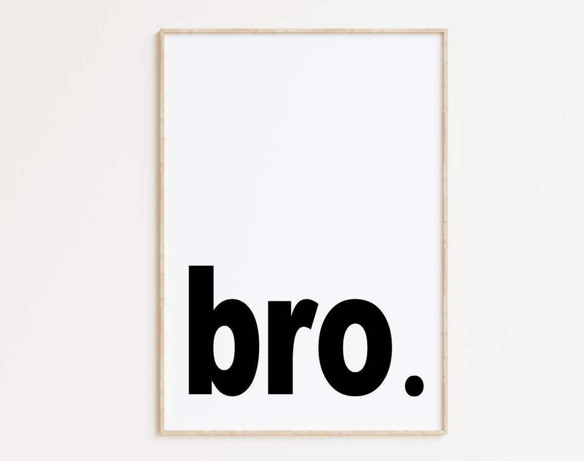 Bro Bold Lowercase Typography Funny Minimalist Wall Quote Poster