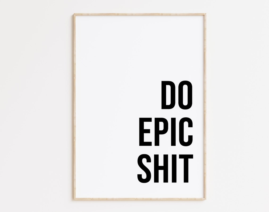 Do Epic Shit Poster Bold Funny Motivational Quote Typography