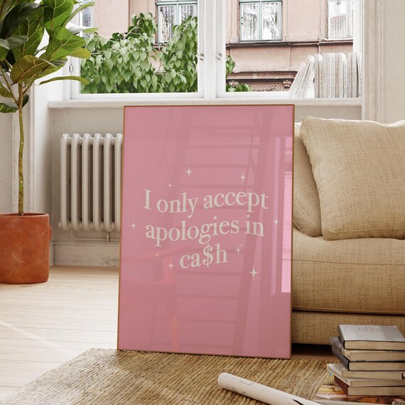 I Only Accept Apologies In Cash Pink Print Girls Bedroom Decor Y2k Pink Poster Trendy Pink Y2k Wall Art Funny Girly Print Pink