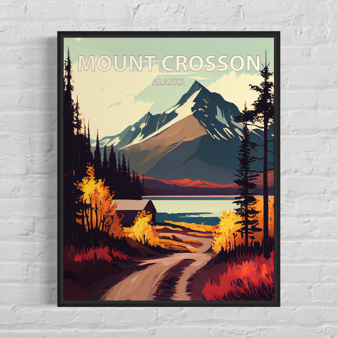 Mount Crosson Alaska Autumn Mountain Lake Cabin Wilderness Poster