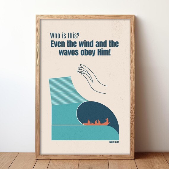 Who Is This Even the Wind and the Waves Obey Him Bible Verse Poster