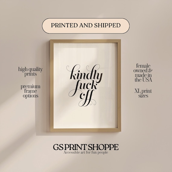 Kindly Fuck Off Elegant Script Sarcastic Funny Typography Print