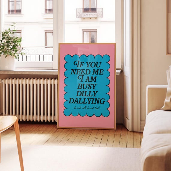 Dilly Dally Print Unique Pink Print Cool Poster Funny Apartment Deco Sarcastic Saying Print Gs Print Shoppe