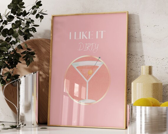 I Like It Dirty Pink Martini Olive Gold Circle Bar Quote Poster