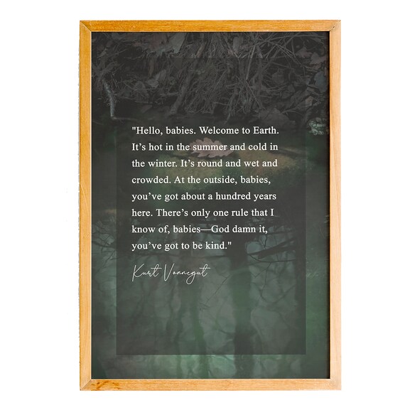 Kurt Vonnegut Hello Babies Welcome To Earth Be Kind Quote Poster