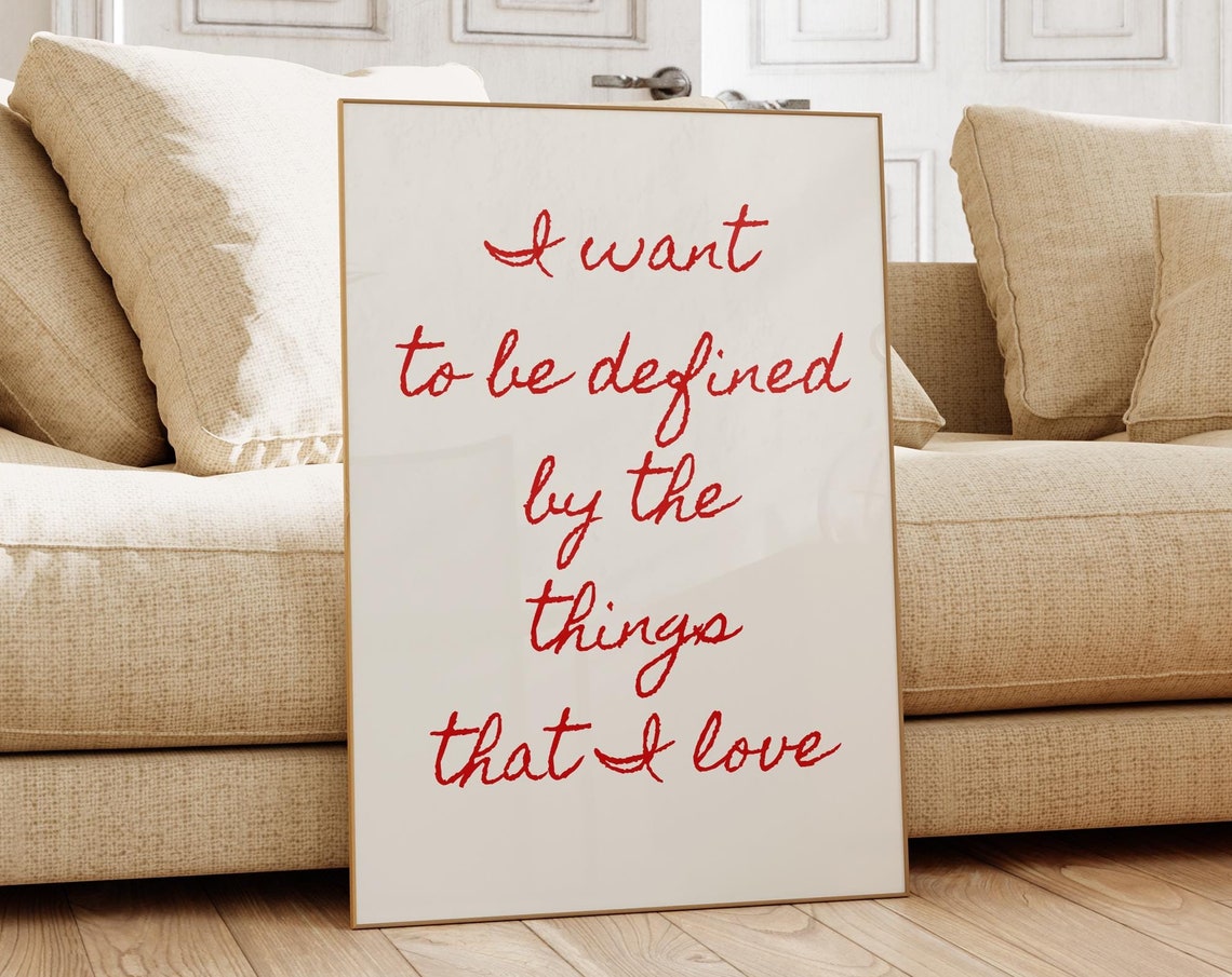 I Want To Be Defined By The Things That I Love Red Script Poster