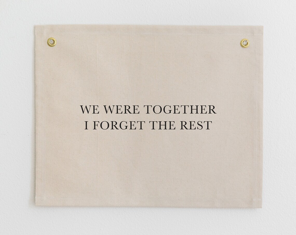 We Were Together I Forget The Rest Wedding Banner
