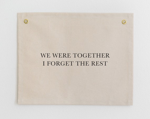 We Were Together I Forget The Rest Wedding Banner