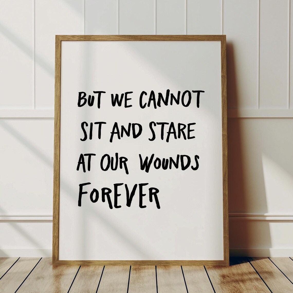 But We Cannot Sit And Stare At Our Wounds Forever Healing Quote Poster