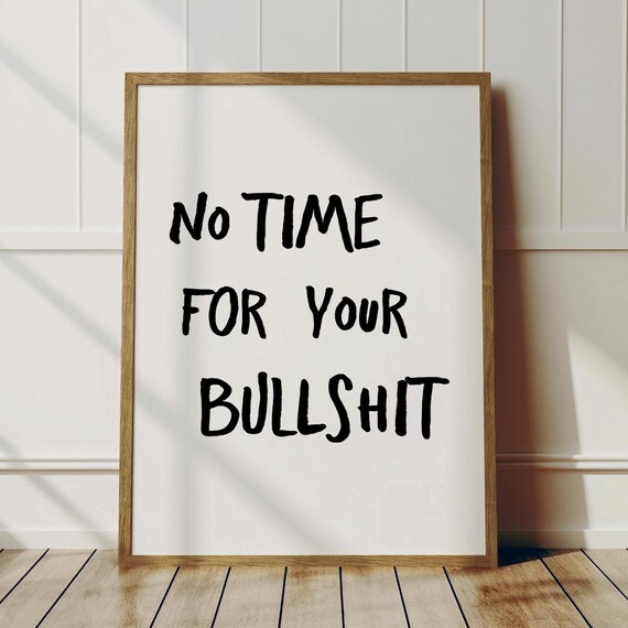 No Time For Your Bullshit Funny Quote Poster Typography Art Pink Wall Office Print