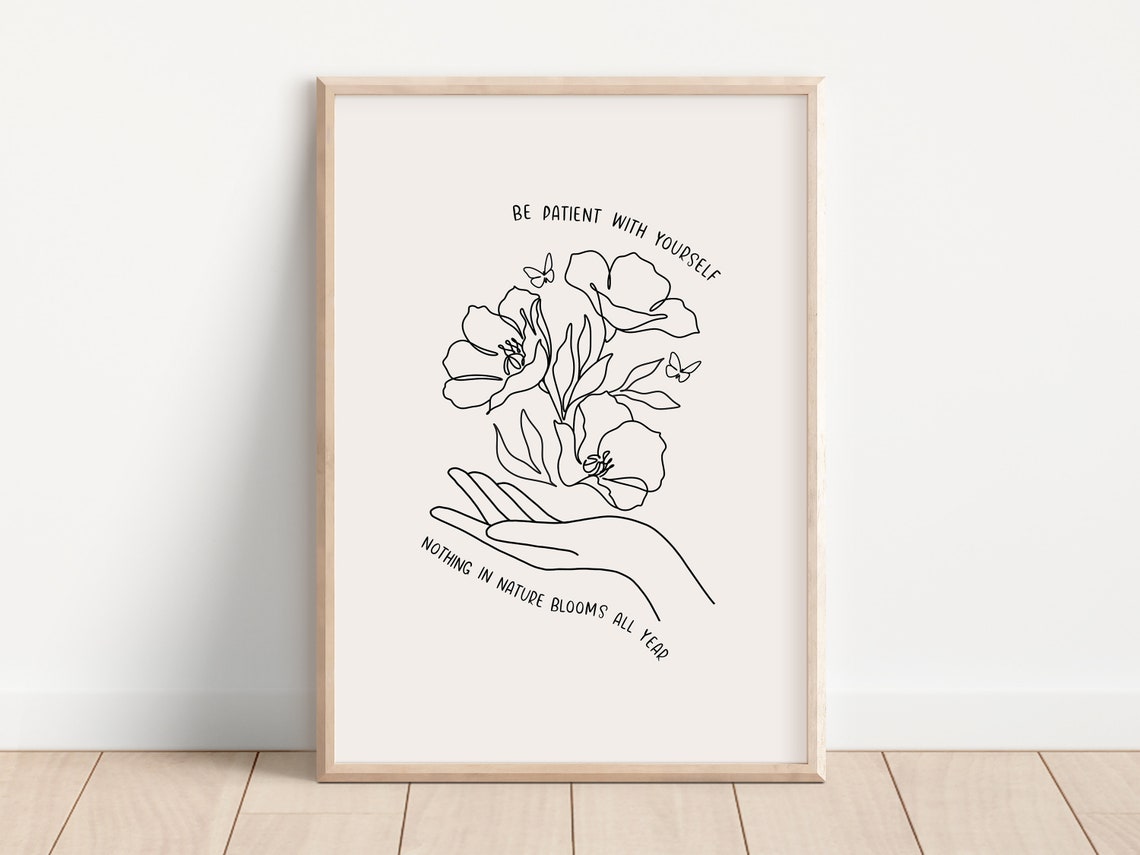 Be Patient With Yourself Nothing In Nature Blooms All Year Poster - Image 2