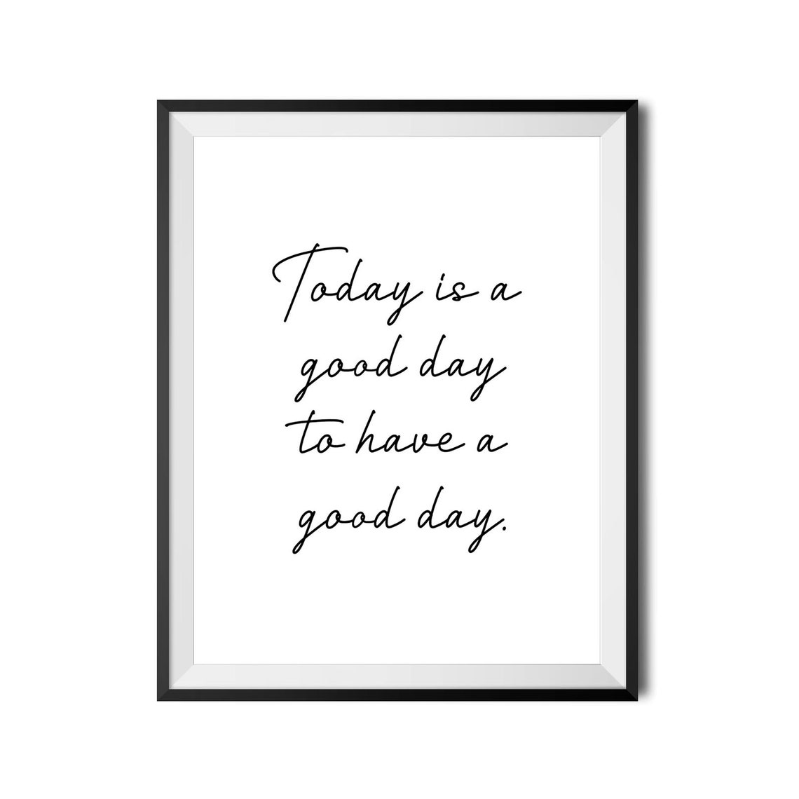 Today Is A Good Day To Have A Good Day Script Quote Home Decor Poster - Image 4