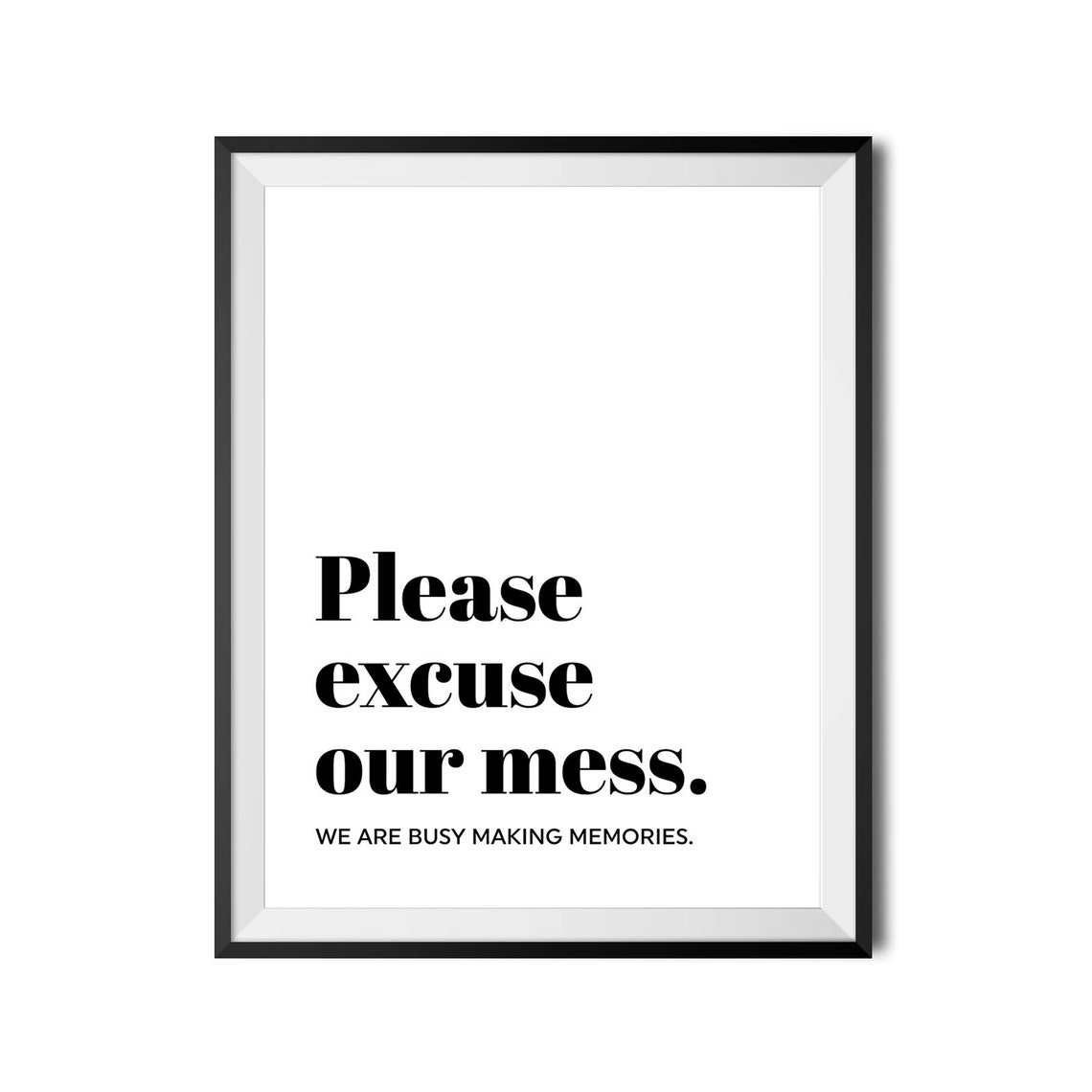 Please Excuse Our Mess Busy Making Memories Family Home Quote Poster - Image 3