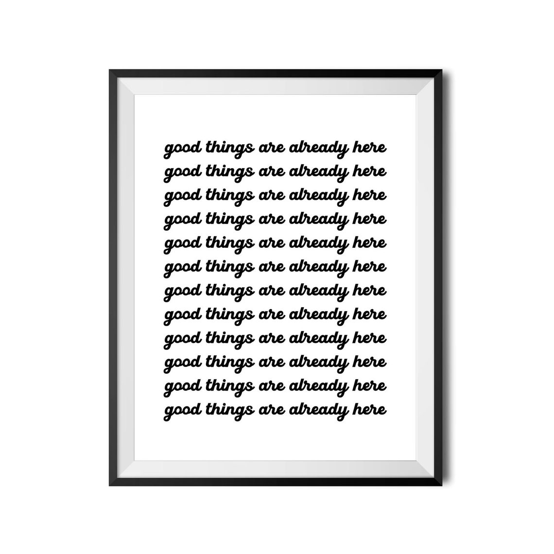 Good Things Are Already Here Repeating Affirmation Quote Poster - Image 4